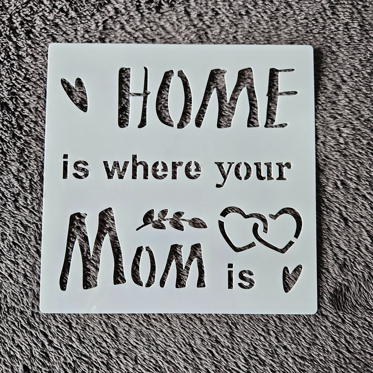 Hobby stencil - Home is where your mom is - 15 x 15 cm