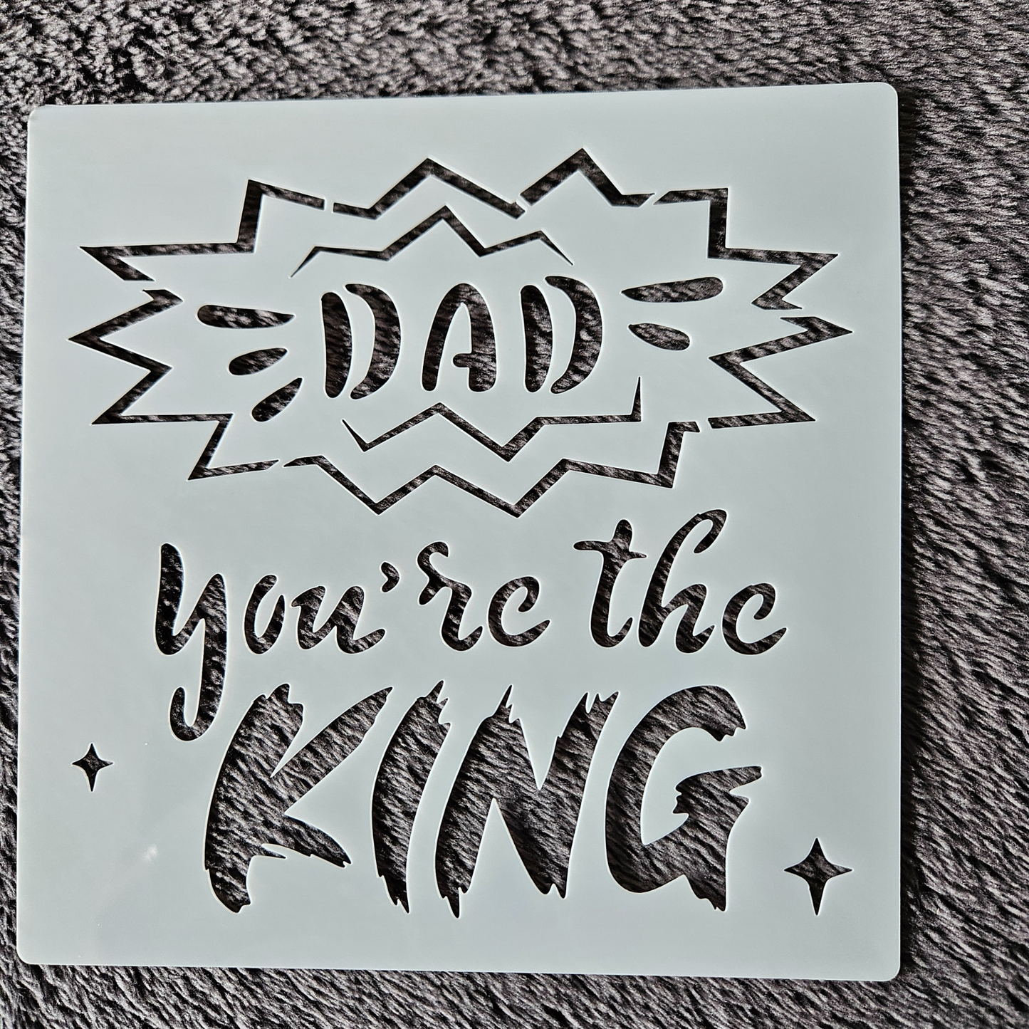 Hobby stencil - Dad you're the king - 15 x 15 cm