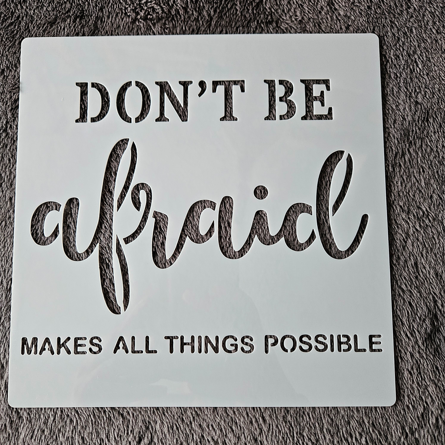 Hobby stencil - Don't be afraid makes all things possible - 20 x 20 cm