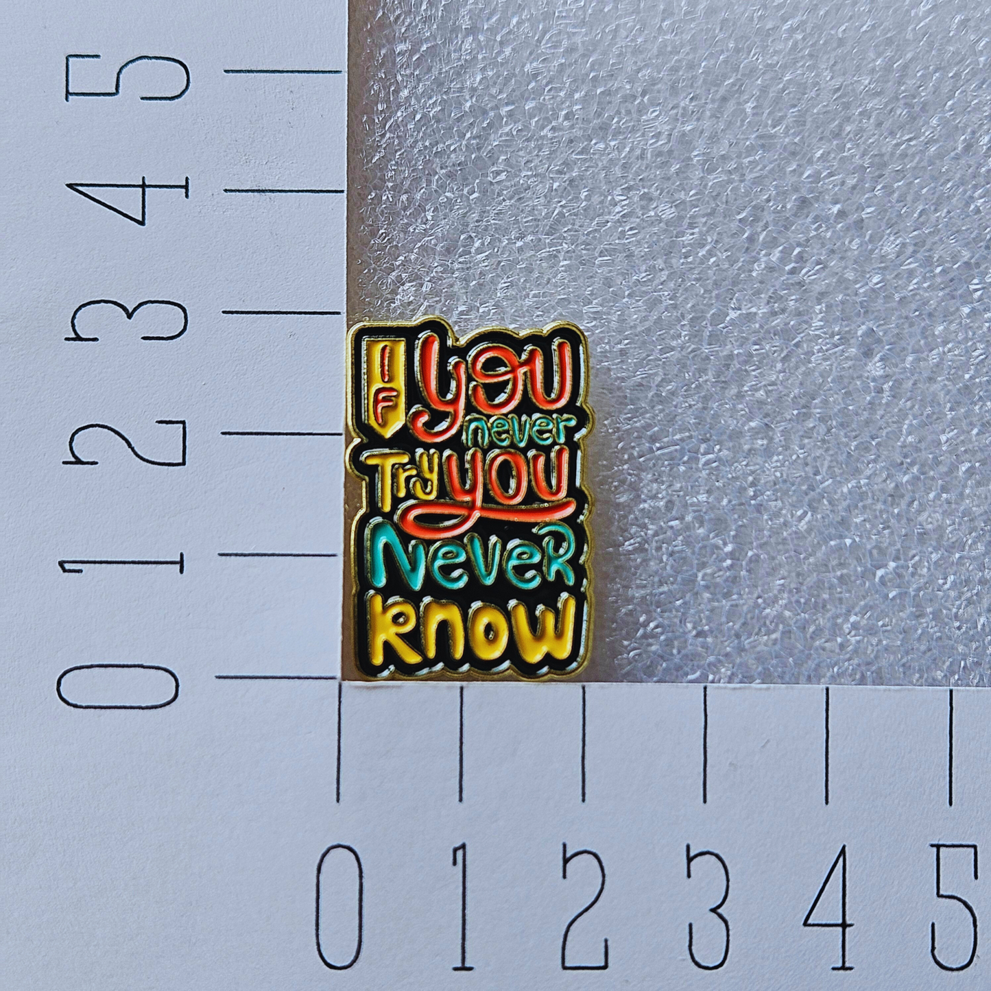 Enamel pin - If you never try you never know