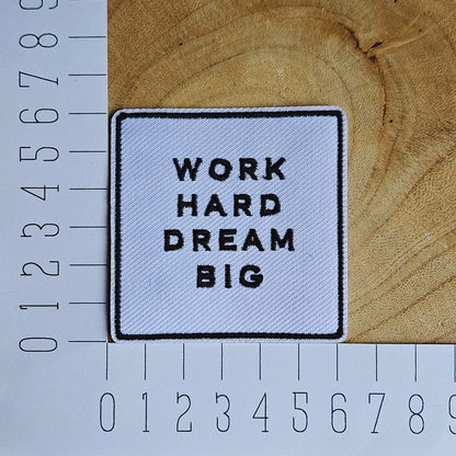 Strijk embleem  -  Iron on Patch - Work hard dream big