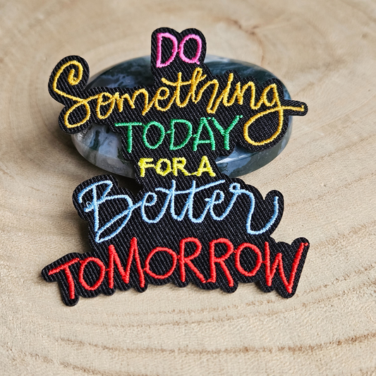 Strijk embleem  -  Iron on Patch - Do something today for a better tomorrow