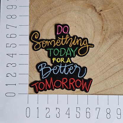 Strijk embleem  -  Iron on Patch - Do something today for a better tomorrow