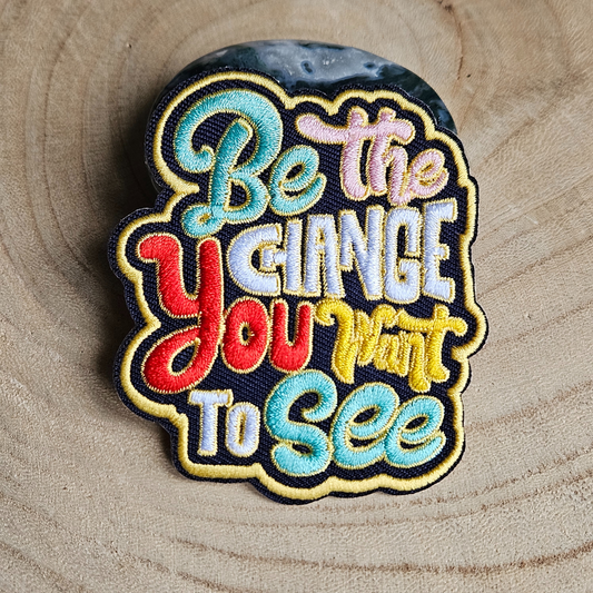 Strijk embleem  -  Iron on Patch - Be the change you want to see