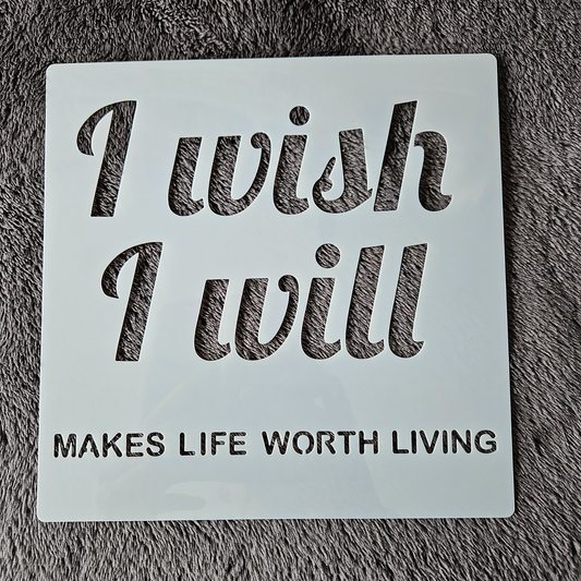 Hobby stencil - I wish, I will, makes live worth living - 20 x 20 cm