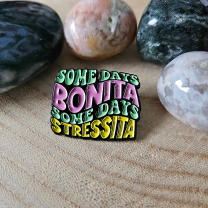 Enamel pin Some days bonita some days stressita