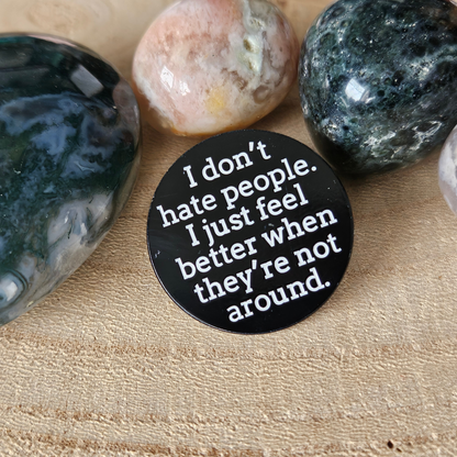 Enamel pin I don't hate people i just feel better when they…