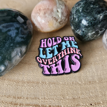 Enamel pin - Hold on let me overthink this - Hobby en meer  